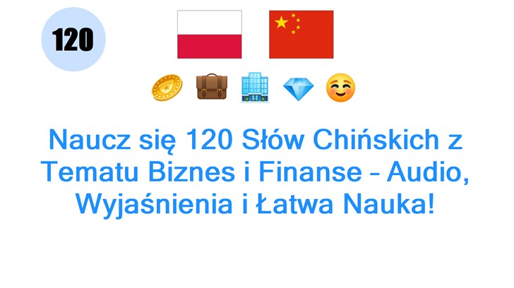 Naucz się 120 Słów Chińskich z Tematu Biznes i Finanse – Audio, Wyjaśnienia i Łatwa Nauka!